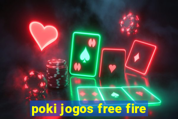 poki jogos free fire